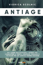 Cover of Antiage. Dal cuore dell'estetista: i segreti per combattere il tempo, strategie, consigli e tecniche per un aspetto sempre giovane