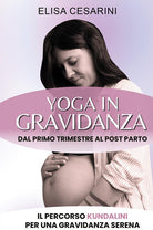 Cover of Yoga in gravidanza. Dal primo trimestre al post parto: il percorso Kundalini per una gravidanza serena