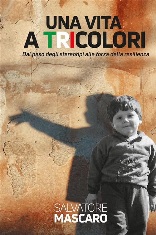 Una vita a tricolori. Dal peso degli stereotipi alla forza della resilienza