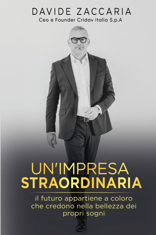 Un'impresa straordinaria. Il futuro appartiene a chi crede nella bellezza dei propri sogni