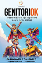 GenitoriOK. Trasforma i tuoi figli in persone sicure, forti e gioiose