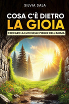 Cosa c' dietro la gioia? Cercare la luce dietro le pieghe dell'anima