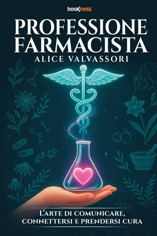 Professione farmacista. L'arte di comunicare, connettersi e prendersi cura