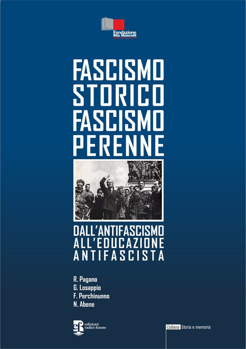 Cover of Fascismo storico fascismo perenne. Dall'antifascismo all'educazione antifascista