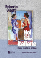 Cover of Noi che siamo italiane. Donne venute da lontano