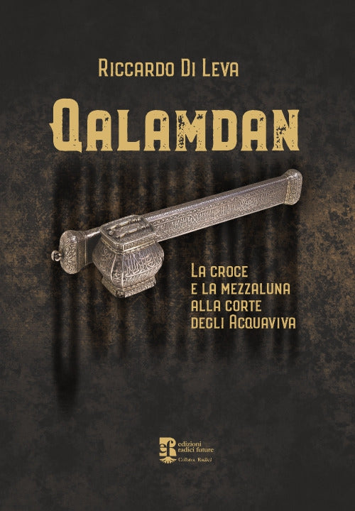 Cover of Qalamdan. La croce e la mezzaluna alla corte degli Acquaviva