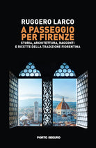 Cover of A passeggio per Firenze. Storia, architettura, racconti e ricette della tradizione fiorentina