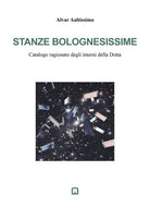 Cover of Stanze bolognesissime. Catalogo ragionato degli interni della Dotta