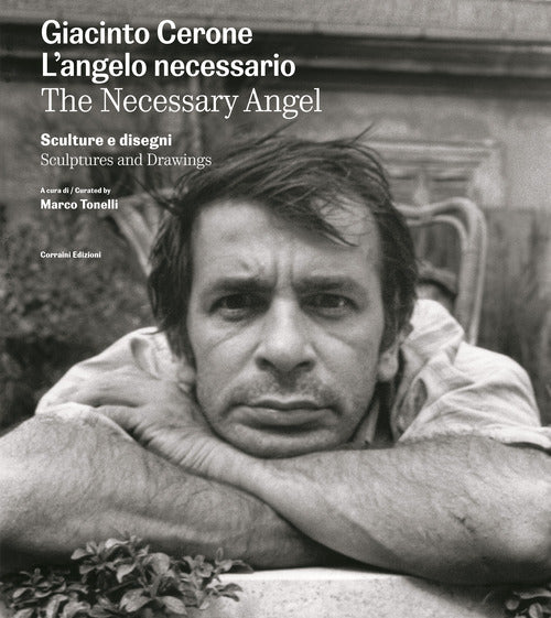 Giacinto Cerone. L'angelo necessario. Sculture e disegni