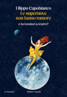 Le supernove non fanno rumore. E tu tossisci a teatro?