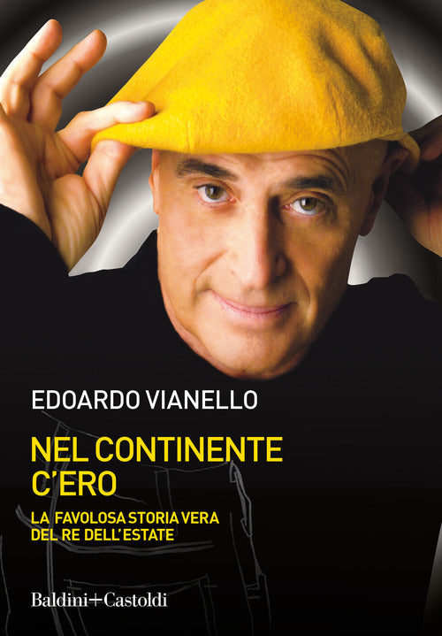 Cover of Nel continente c'ero. La favolosa storia vera del re dell'estate