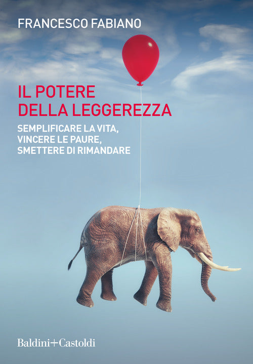Cover of potere della leggerezza. Semplificare la vita, vincere le paure, smettere di rimandare