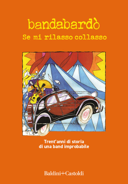 Cover of Se mi rilasso collasso. Trent'anni di storia di una band improbabile