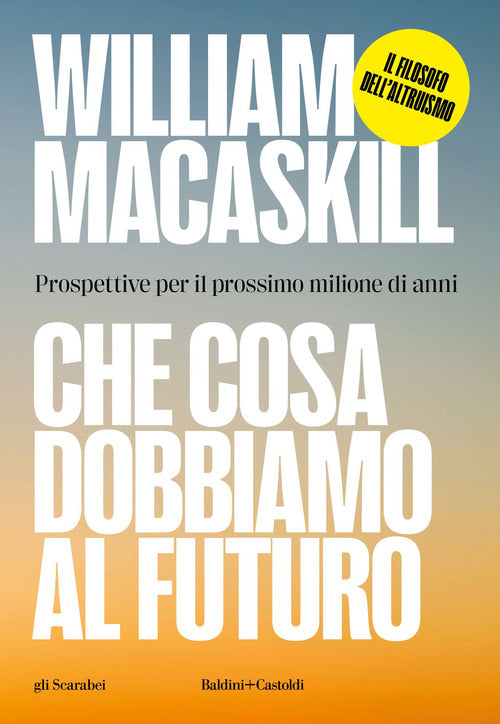 Cover of Che cosa dobbiamo al futuro. Prospettive per il prossimo milione di anni