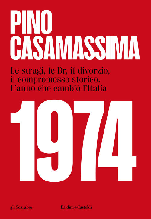 Cover of 1974. Le stragi, le BR, il divorzio, il compromesso storico. L'anno che cambiò l'Italia