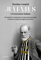 Cover of Juventus. Un'ossessione italiana. 38 scudetti, 9 consecutivi, 20 anni sotto processo: il calcio rovesciato e il colpevole perfetto