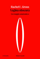 Vagina obscura. Un viaggio anatomico