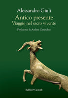 Antico presente. Viaggio nel sacro vivente
