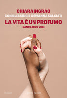 La vita un profumo. Canto a due voci