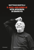 Il giullare ribelle. Vita apocrifa di Dario Fo