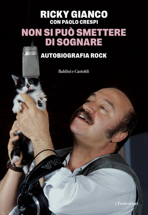 Non si può smettere di sognare. Autobiografia rock