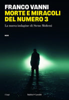 Morte e miracoli del numero 3. La nuova indagine di Steno Molteni