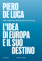 L'idea di Europa e il suo destino. Dalle origini alle sfide globali del XXI secolo