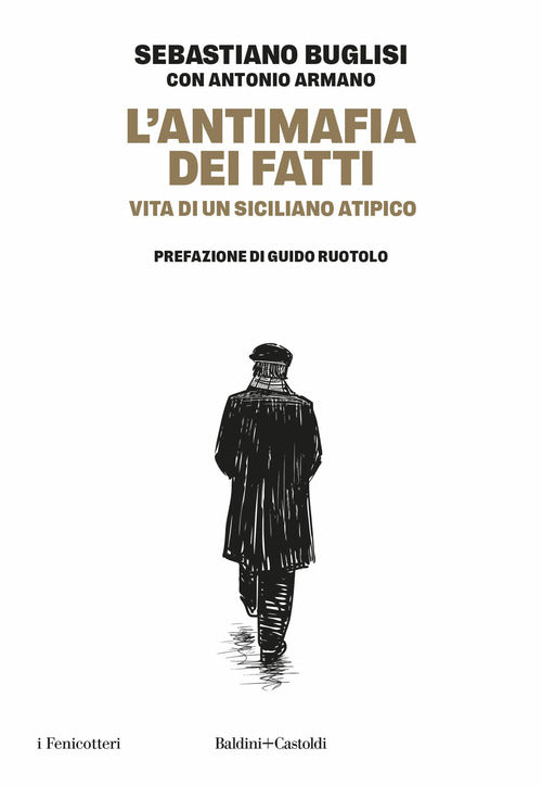 L'antimafia dei fatti. Vita di un siciliano atipico
