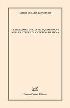 Le metafore della vita quotidiana nelle Lettere di Caterina da Siena