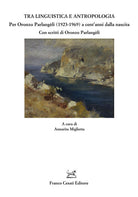 Tra linguistica e antropologia. Per Oronzo Parlangli (1923-1969) a cent'anni dalla nascita