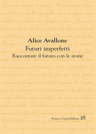 Futuri imperfetti. Raccontare il futuro con le storie