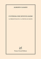 Un poema che diventa sacro. La progettualit e la poetica di Dante