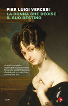 Cover of donna che decise il suo destino. Vita controcorrente di Cristina di Belgioioso