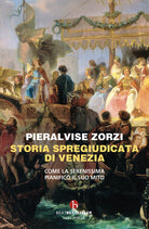 Cover of Storia spregiudicata di Venezia. Come la Serenissima pianificò il suo mito