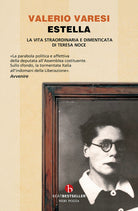 Estella. La vita straordinaria e dimenticata di Teresa Noce