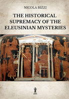 Cover of historical supremacy of the Eleusinian Mysteries