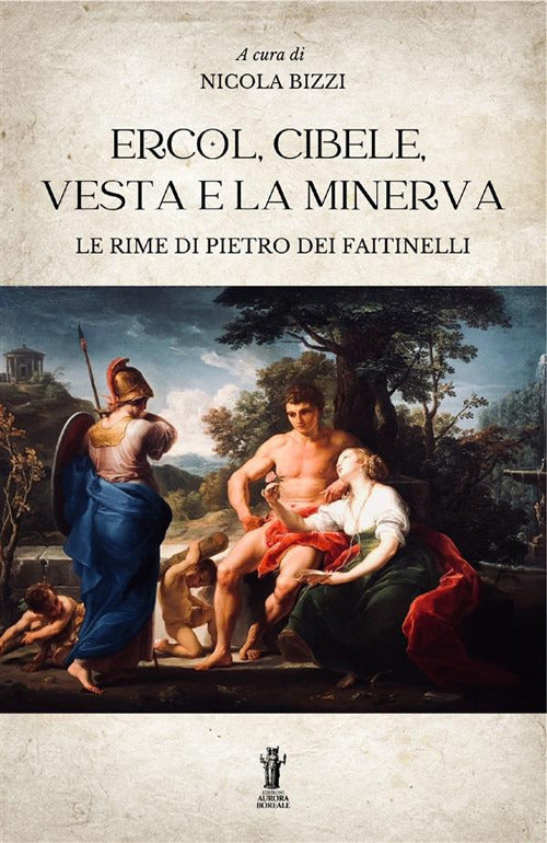 Cover of Ercol, Cibele, Vesta e la Minerva. Le rime di Pietro dei Faitinelli