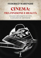 Cover of Cinema: tra finzione e realtà. Analisi e riflessioni di fatti e coincidenze misteriose