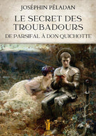 Cover of secret des troubadours. De Parsifal à Don Quichotte