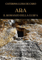 Ara. Il romanzo della Gurfa