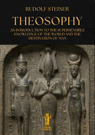 Theosophy. An introduction to the supersensible knowledge of the world and the destination of man