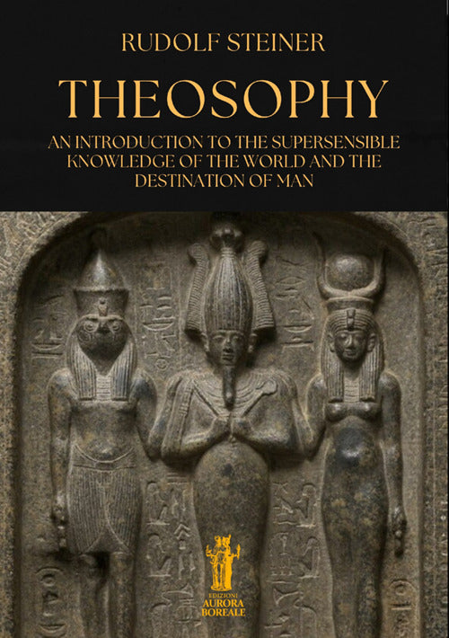 Theosophy. An introduction to the supersensible knowledge of the world and the destination of man