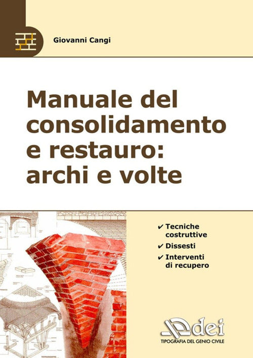 Cover of Manuale del consolidamento e restauro: archi e volte. Tecniche costruttive, dissesti e interventi