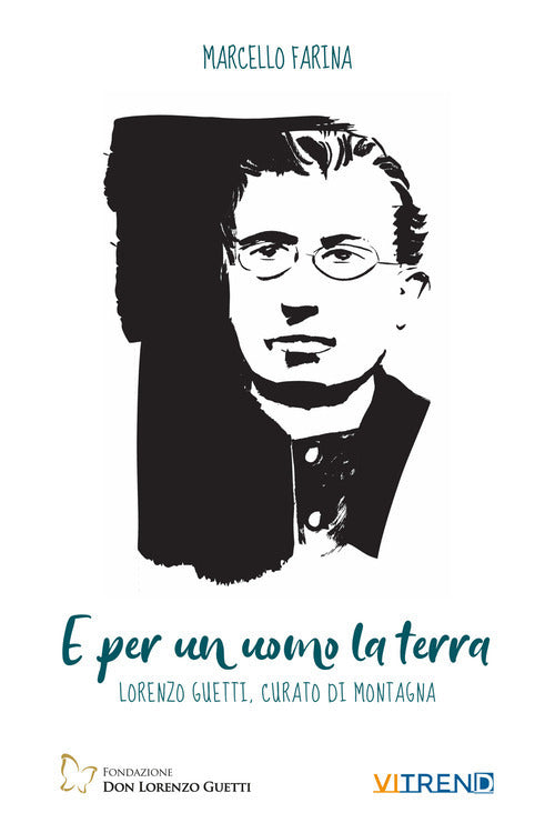Cover of E per un uomo la terra. Lorenzo Guetti, curato di campagna