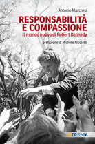 Responsabilit e compassione. Il mondo nuovo di Robert Kennedy