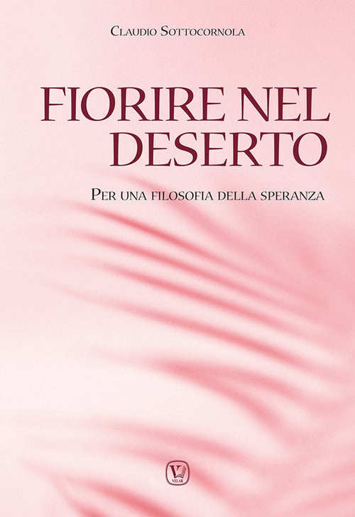 Cover of Fiorire nel deserto. Per una filosofia della speranza