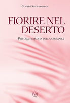Cover of Fiorire nel deserto. Per una filosofia della speranza