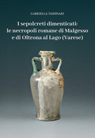 Cover of sepolcreti dimenticati: le necropoli romane di Malgesso e di Oltrona al Lago (Varese)