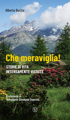 Cover of Che meraviglia! Storie di vita intensamente vissute