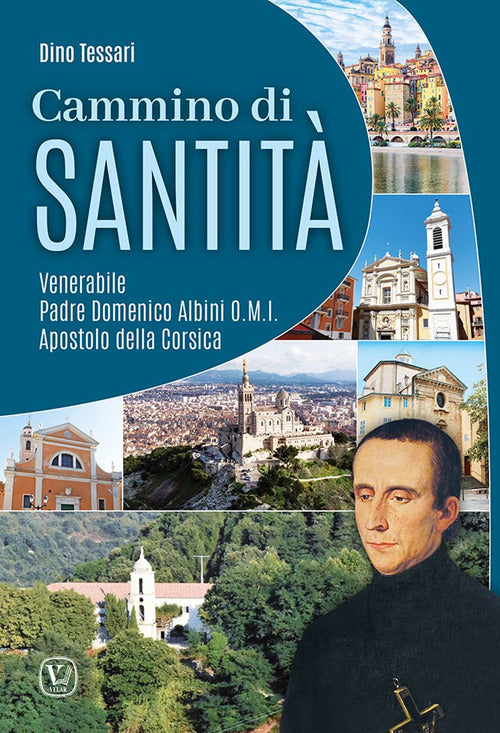 Cover of Cammino di santità. Venerabile Padre Domenico Albini O.M.I. Apostolo della Corsica